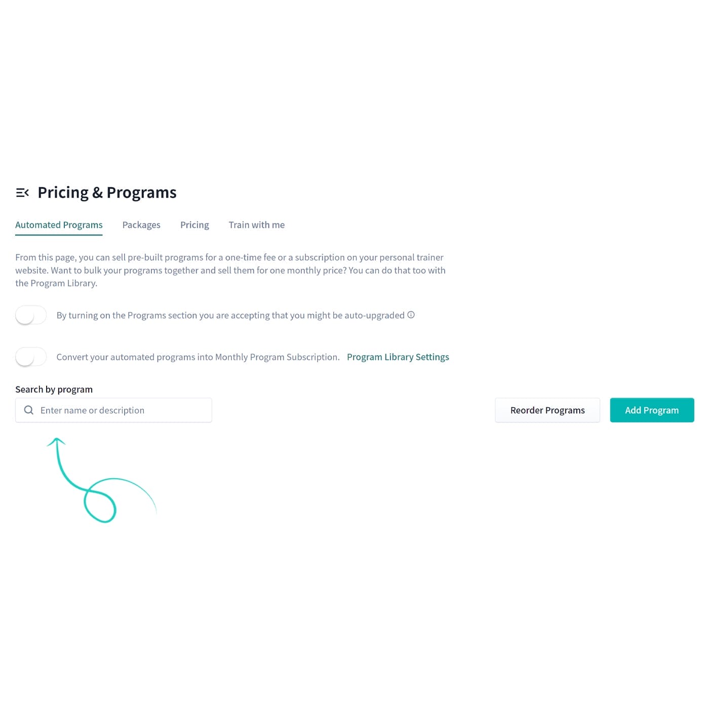 Screenshot of a "Pricing & Programs" page. Sections include "Automated Programs," "Packages," "Pricing," and "Train with me." There are options to upgrade and search for programs. A green arrow points to a box for entering a name or description, with buttons to reorder or add programs.